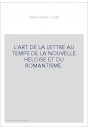 L'ART DE LA LETTRE AU TEMPS DE LA NOUVELLE HELOISE ET DU ROMANTISME.