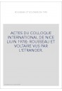 ACTES DU COLLOQUE INTERNATIONAL DE NICE (JUIN 1978): ROUSSEAU ET VOLTAIRE VUS PAR L'ETRANGER.