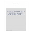 ETUDE STYLISTIQUE DE LA CORRESPONDANCE ENTRE HENRIETTE *** ET J.-J. ROUSSEAU.