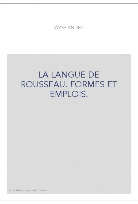 LA LANGUE DE ROUSSEAU. FORMES ET EMPLOIS.