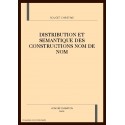 DISTRIBUTION ET SEMANTIQUE DES CONSTRUCTIONS NOM DE NOM