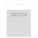 DIX RECETTES POUR SORTIR DE LA CRISE.