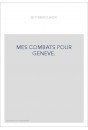 MES COMBATS POUR GENEVE.