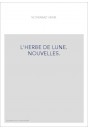 L'HERBE DE LUNE. NOUVELLES.