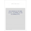 LES DESSOUS DE MA JULIE. JOURNAL D'UN JOURNALISTE.