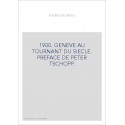 1900. GENEVE AU TOURNANT DU SIECLE. PREFACE DE PETER TSCHOPP.