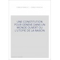UNE CONSTITUTION POUR GENEVE DANS UN MONDE OUVERT OU L'UTOPIE DE LA RAISON