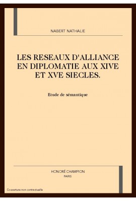 LES RESEAUX D'ALLIANCE EN DIPLOMATIE AUX XIVE ET XVE SIECLES.