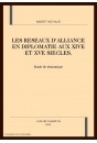 LES RESEAUX D'ALLIANCE EN DIPLOMATIE AUX XIVE ET XVE SIECLES.