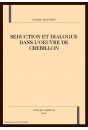 SEDUCTION ET DIALOGUE DANS L'OEUVRE DE CREBILLON