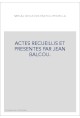 ACTES RECUEILLIS ET PRESENTES PAR JEAN BALCOU.