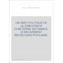 UN PARTI POLITIQUE DE LA DEMOCRATIE CHRETIENNE EN FRANCE: LE MOUVEMENT REPUBLICAIN POPULAIRE.