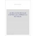 LA RELIGION VEDIQUE D'APRES LES HYMNES DU RIG-VEDA.