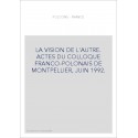 LA VISION DE L'AUTRE. ACTES DU COLLOQUE FRANCO-POLONAIS DE MONTPELLIER, JUIN 1992.