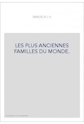 LES PLUS ANCIENNES FAMILLES DU MONDE.