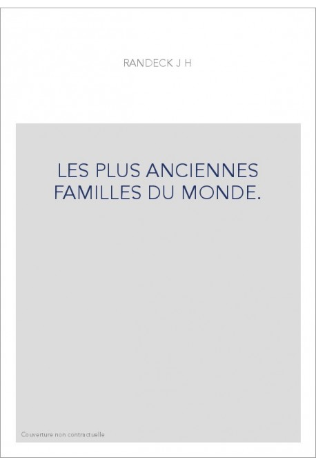 LES PLUS ANCIENNES FAMILLES DU MONDE.