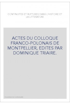 CONTINUITES ET RUPTURES DANS L'HISTOIRE ET LA LITTERATURE. ACTES DU COLLOQUE FRANCO-POLONAIS