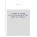 L'AN PROCHAIN A JERUSALEM. PREHISTOIRE DE L'ETAT D'ISRAEL.