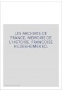 LES ARCHIVES DE FRANCE. MÉMOIRE DE L´HISTOIRE. EDITE PAR FRANCOISE HILDESHEIMER.