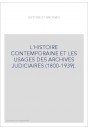 L'HISTOIRE CONTEMPORAINE ET LES USAGES DES ARCHIVES JUDICIAIRES (1800-1939).ED.F.CHAUVAUD ET J.PETIT.