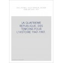 LA QUATRIEME REPUBLIQUE. DES TEMOINS POUR L'HISTOIRE. (1947-1997)