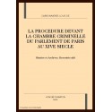 LA PROCEDURE DEVANT LA CHAMBRE CRIMINELLE DU PARLEMENT DE PARIS AU XIVE SIECLE