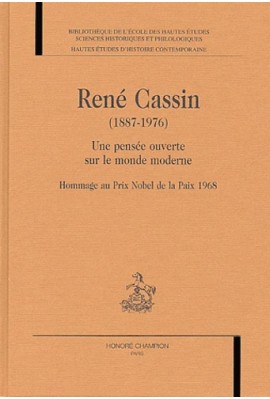 RENE CASSIN (1887-1976) UNE PENSEE OUVERTE SUR LE MONDE MODERNE.HOMMAGE AU PRIX NOBEL DE LA PAIX 1968