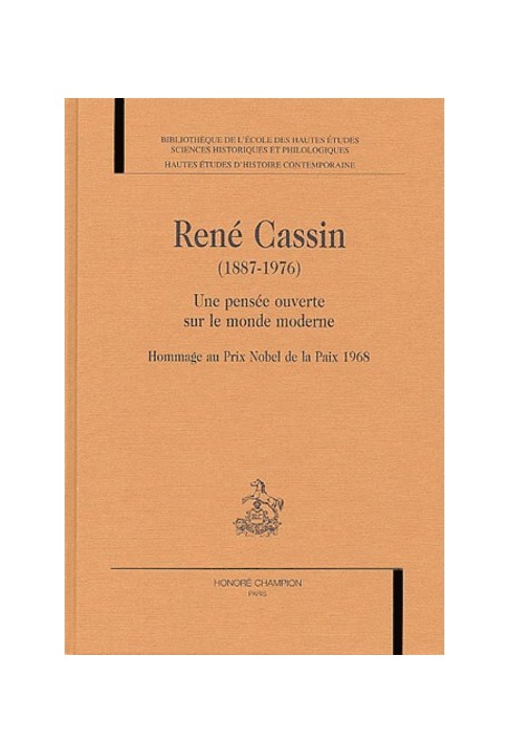 RENE CASSIN (1887-1976) UNE PENSEE OUVERTE SUR LE MONDE MODERNE.HOMMAGE AU PRIX NOBEL DE LA PAIX 1968