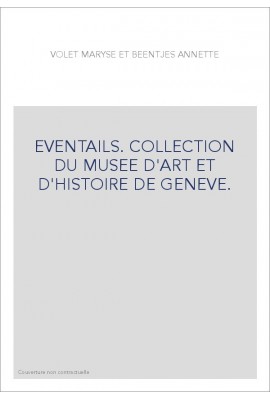 EVENTAILS. COLLECTION DU MUSEE D'ART ET D'HISTOIRE DE GENEVE.