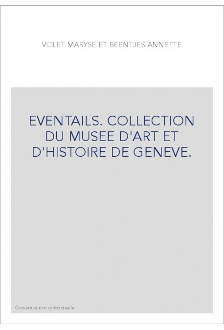 EVENTAILS. COLLECTION DU MUSEE D'ART ET D'HISTOIRE DE GENEVE.