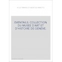 EVENTAILS. COLLECTION DU MUSEE D'ART ET D'HISTOIRE DE GENEVE.