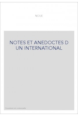 NOTES ET ANECDOTES D UN INTERNATIONAL