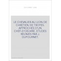 LE CHEVALIER AU LION DE CHRETIEN DE TROYES. APPROCHES D'UN CHEF-D'OEUVRE. ETUDES REUNIES PAR J. DUFOURNET.