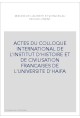 ACTES DU COLLOQUE INTERNATIONAL DE L'INSTITUT D'HISTOIRE ET DE CIVILISATION FRANCAISES DE L'UNIVERSITE D'H