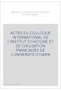 ACTES DU COLLOQUE INTERNATIONAL DE L'INSTITUT D'HISTOIRE ET DE CIVILISATION FRANCAISES DE L'UNIVERSITE D'H
