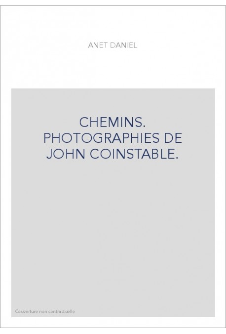 CHEMINS. PHOTOGRAPHIES DE JOHN COINSTABLE.
