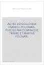 ACTES DU COLLOQUE FRANCO-POLONAIS, PUBLIES PAR DOMINIQUE TRIAIRE ET MARTHE POLINARI.