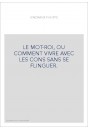 LE MOT-ROI, OU COMMENT VIVRE AVEC LES CONS SANS SE FLINGUER.