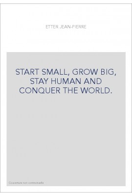 START SMALL, GROW BIG, STAY HUMAN AND CONQUER THE WORLD.