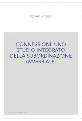 CONNESSIONI. UNO STUDIO INTEGRATO DELLA SUBORDINAZIONE AVVERBIALE.