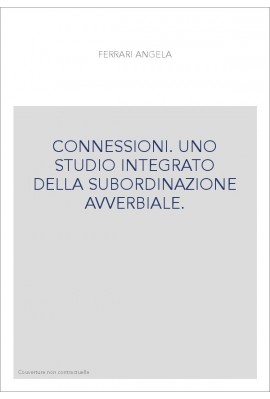 CONNESSIONI. UNO STUDIO INTEGRATO DELLA SUBORDINAZIONE AVVERBIALE.