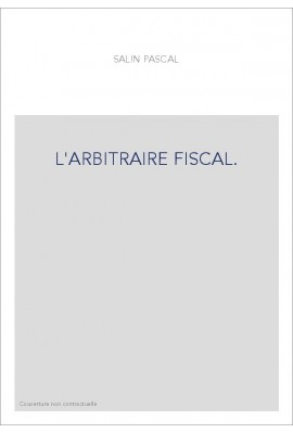 L'ARBITRAIRE FISCAL.