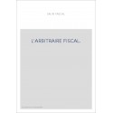 L'ARBITRAIRE FISCAL.