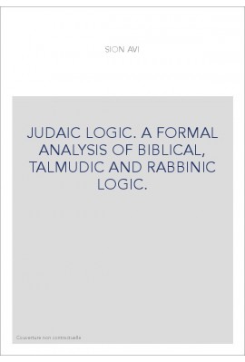 JUDAIC LOGIC. A FORMAL ANALYSIS OF BIBLICAL, TALMUDIC AND RABBINIC LOGIC.