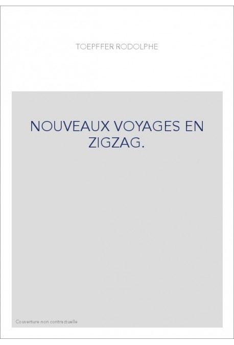 NOUVEAUX VOYAGES EN ZIGZAG.