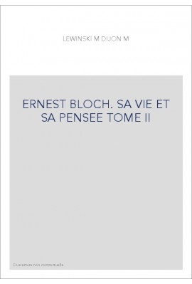 ERNEST BLOCH. SA VIE ET SA PENSEE TOME II : LA CONSECRATION AMERICAINE (1916-1930)