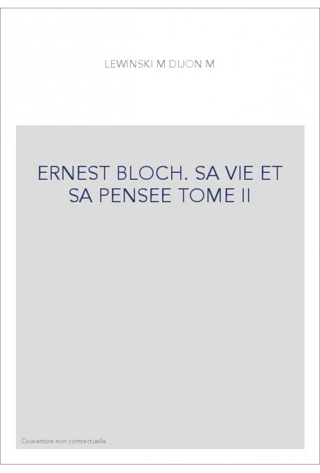 ERNEST BLOCH. SA VIE ET SA PENSEE TOME II : LA CONSECRATION AMERICAINE (1916-1930)