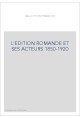 L'EDITION ROMANDE ET SES ACTEURS 1850-1920