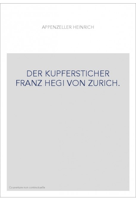 DER KUPFERSTICHER FRANZ HEGI VON ZURICH.