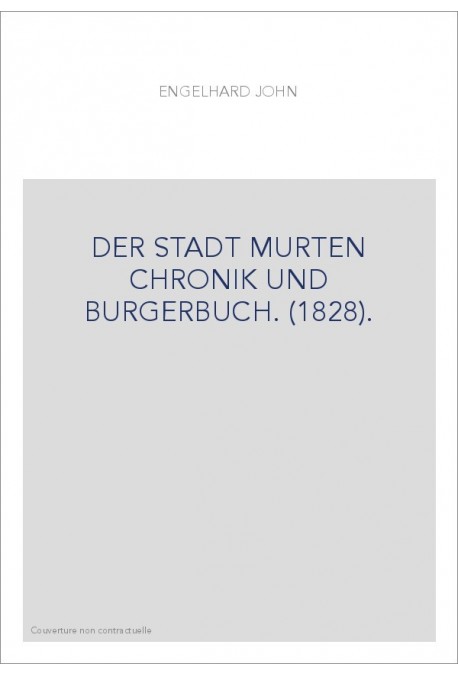 DER STADT MURTEN CHRONIK UND BURGERBUCH. (1828).